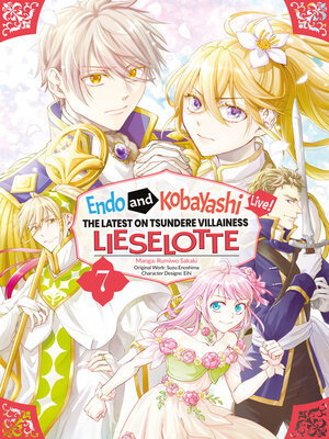 cover image of Endo and Kobayashi Live! the Latest on Tsundere Villainess Lieselotte, Volume 7